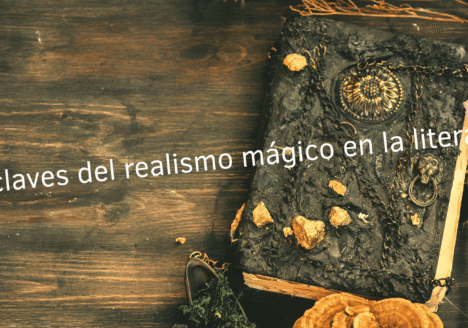 Las claves del realismo mágico en la literatura